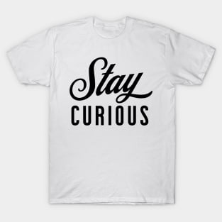 Stay Curious T-Shirt